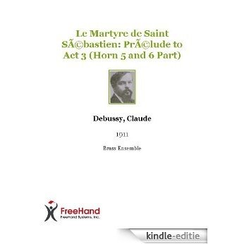 Le Martyre de Saint Sebastien: Prelude to Act 3 (Horn 5 and 6 Part) [Kindle-editie]