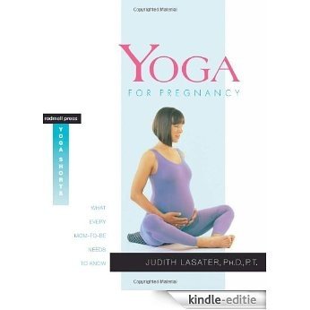 Yoga for Pregnancy: What Every Mom-to-Be Needs to Know (Rodmell Press Yoga Shorts) [Kindle-editie]