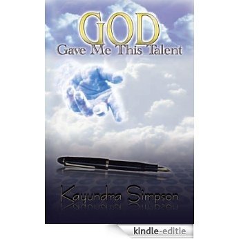 God Gave Me This Talent (English Edition) [Kindle-editie]