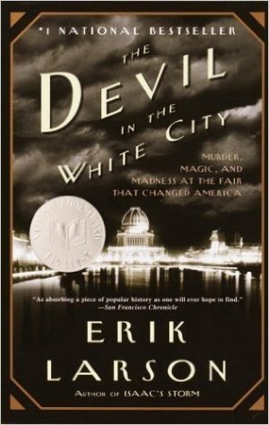 The Devil in the White City: Murder, Magic, and Madness at the Fair That Changed America baixar