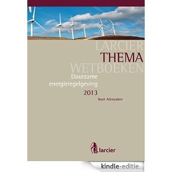 Duurzame energieregelgeving 2013 (Larcier ThemaWetboeken) [Kindle-editie]