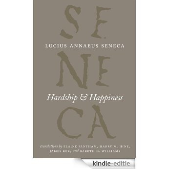 Hardship and Happiness (The Complete Works of Lucius Annaeus Seneca) [Kindle-editie]