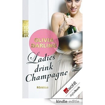 Ladies drink Champagne (German Edition) [Kindle-editie]