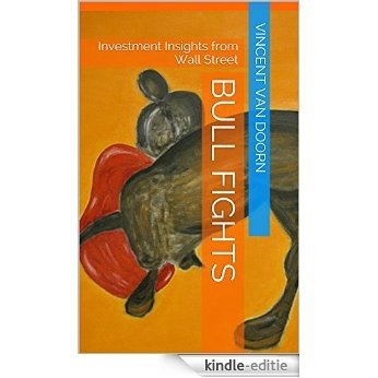 Bull Fights: Investment Insights from Wall Street (English Edition) [Kindle-editie]