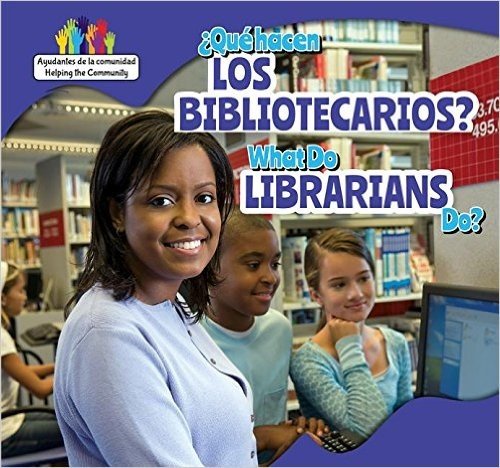 Que Hacen Los Bibliotecarios? / What Do Librarians Do?