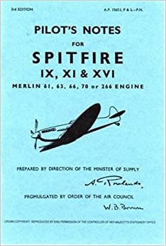 Spitfire IX, XI & XVI Pilots Notes: Supermarine Spitfire IX, XI and XVI