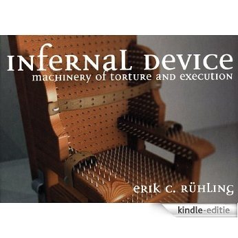 Infernal Device: Machinery of Torture and Execution [Kindle-editie]