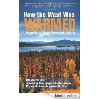 How the West Was Warmed: Responding to Climate Change in the Rockies [Kindle-editie]