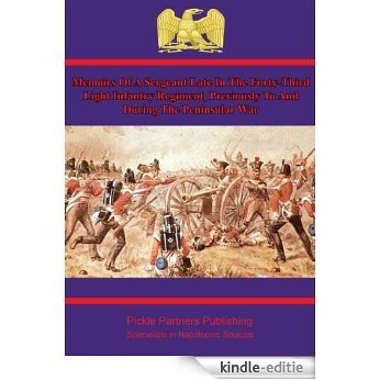 Memoirs of a Sergeant in the 43rd Light Infantry During the Peninsular War (English Edition) [Kindle-editie]