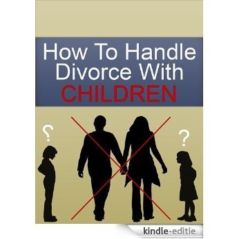 How Divorce Affects Children:  What YOU need to know to ease the pain (English Edition) [Kindle-editie]