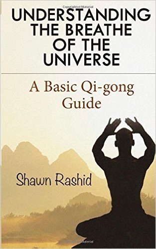Understanding the Breathe of the Universe: A Basic Qi Gong Guide