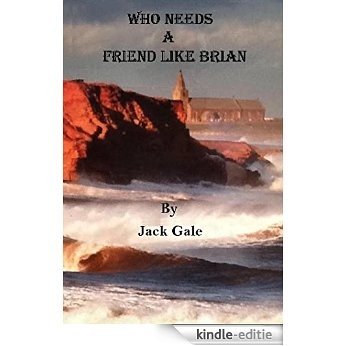 Who needs a friend like Brian? (English Edition) [Kindle-editie]
