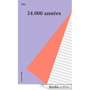24.000 années (Aventures sans frontières) [Kindle-editie] beoordelingen