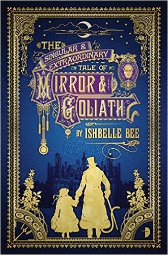 The Singular & Extraordinary Tale of Mirror & Goliath (The Peculiar Adventures of John Loveheart, Esq.)