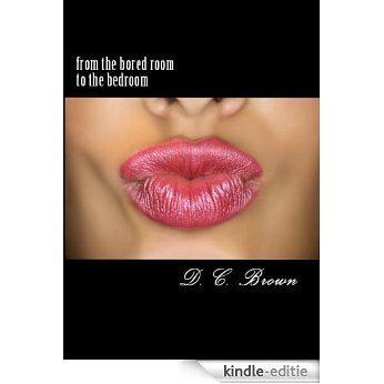 From The Bored Room To The Bedroom (English Edition) [Kindle-editie]