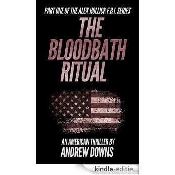 The Bloodbath Ritual (The Alex Hollick FBI Series Book 1) (English Edition) [Kindle-editie]