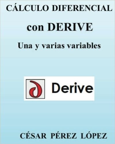 Calculo Diferencial Con Derive. Una y Varias Variables