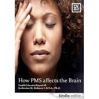 How PMS Affects Your Brain - Health Educator Report # 8 (English Edition) [Kindle-editie]
