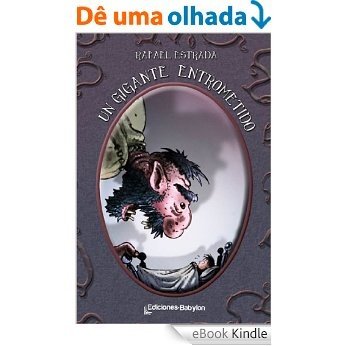 Un gigante entrometido (Spanish Edition) [eBook Kindle]