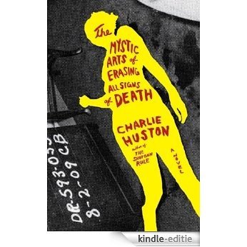The Mystic Arts of Erasing All Signs of Death: A Novel [Kindle-editie]