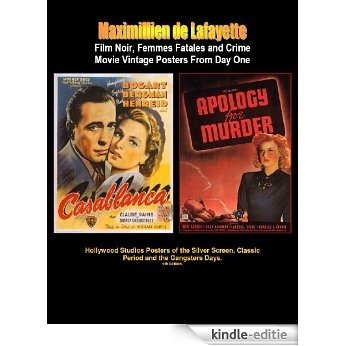 Film Noir, Femmes Fatales and Crime Movie Vintage Posters From Day One. 4th Edition in color: (Hollywood Studios Posters of the Silver Screen, Classic Period and The Gangsters Days.) (English Edition) [Kindle-editie]