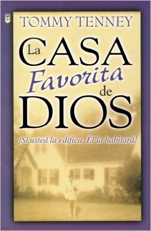 La Casa Favorita de Dios: Si usted la edifica, El la habitara! = God's Favorite House