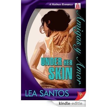 Under Her Skin (Amigas y Amor Series Book 2) (English Edition) [Kindle-editie]