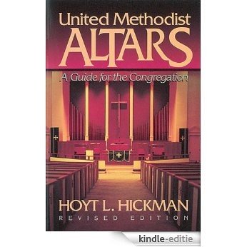 United Methodist Altars: A Guide for the Congregation (Revised Edition) [Kindle-editie]