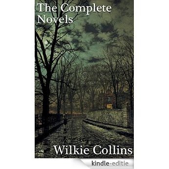 Wilkie Collins: The Complete Novels (English Edition) [Kindle-editie]