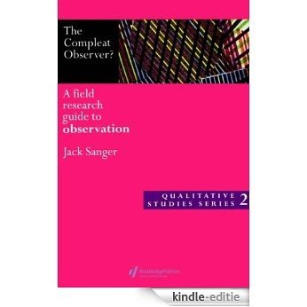 The Compleat Observer?: A Field Research Guide to Observation (Qualitative Studies Series, 2) [Kindle-editie] beoordelingen