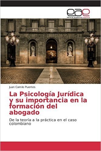 La Psicologia Juridica y Su Importancia En La Formacion del Abogado