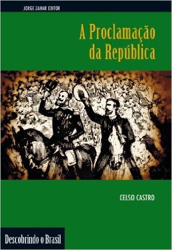 A Proclamação Da República. Coleção Descobrindo o Brasil