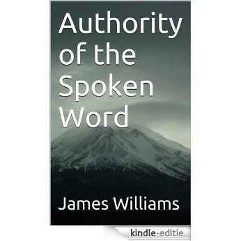Authority of the Spoken Word (English Edition) [Kindle-editie]