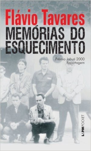 Memórias do esquecimento: Os segredos dos porões da ditadura