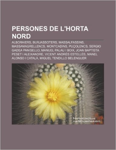 Persones de L'Horta Nord: Alboraiers, Burjassoters, Massalfassins, Massamagrellencs, Montcadins, Pucolencs, Sergio Gadea Panisello