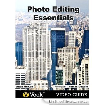 Photo Editing Essentials: The Video Guide [Kindle uitgave met audio/video]