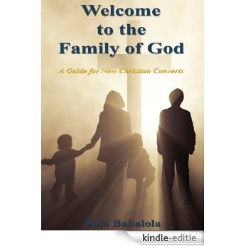 Welcome to the Family of God - A Guide for New Christian Converts (English Edition) [Kindle-editie]