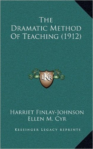 The Dramatic Method of Teaching (1912)