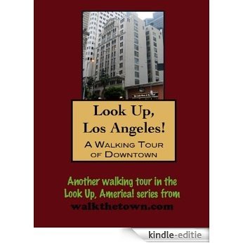 A Walking Tour of Los Angeles - Downtown (Look Up, America!) (English Edition) [Kindle-editie]