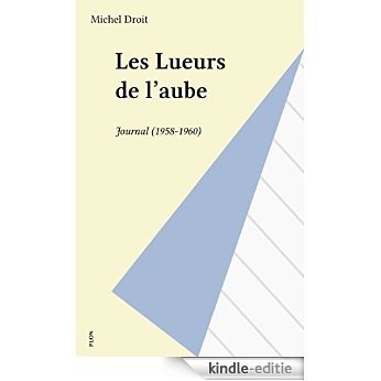 Les Lueurs de l'aube: Journal (1958-1960) (Plon) [Kindle-editie]