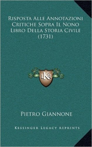 Risposta Alle Annotazioni Critiche Sopra Il Nono Libro Della Storia Civile (1731)