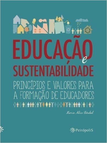 Educação e Sustentabilidade. Princípios e Valores Para a Formação de Educadores