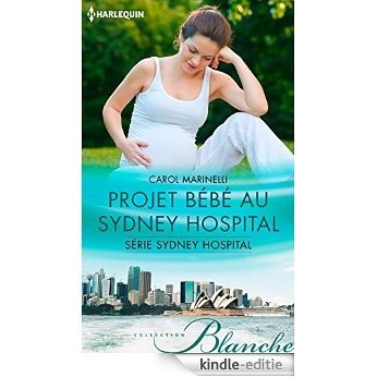 Projet bébé au Sydney Hospital : T8 - Sydney Hospital (French Edition) [Kindle-editie]