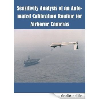 Sensitivity Analysis of an Auto-mated Calibration Routine for Airborne Cameras (English Edition) [Kindle-editie]