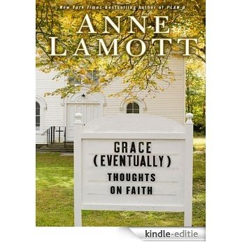 Grace (Eventually): Thoughts on Faith [Kindle-editie]