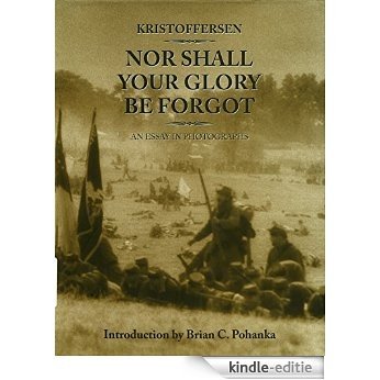 Nor Shall Your Glory Be Forgot [Kindle-editie]