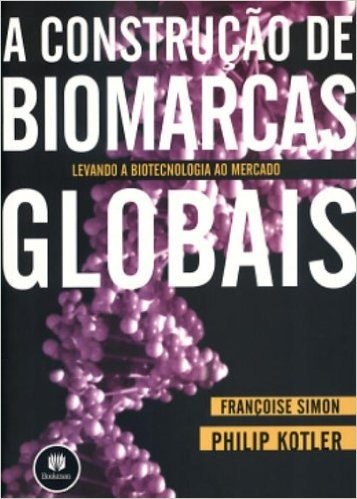 A Construção de Biomarcas Globais. Levando a Biotecnologia ao Mercado