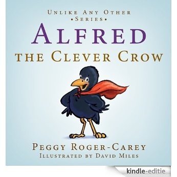 Alfred the Clever Crow ("Unlike Any Other" Series) (English Edition) [Kindle-editie]