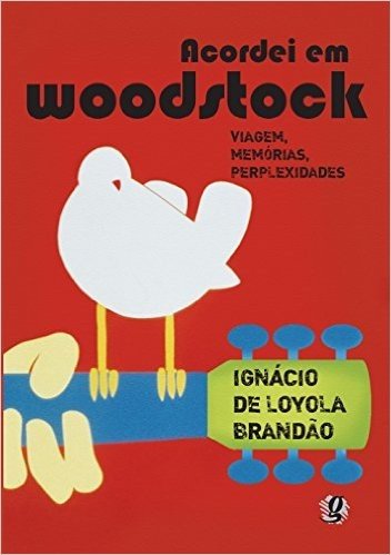 Acordei em Woodstock. Viagem, Memórias, Perplexidades