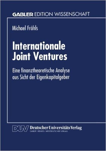 Internationale Joint Ventures: Eine Finanztheoretische Analyse Aus Sicht Der Eigenkapitalgeber